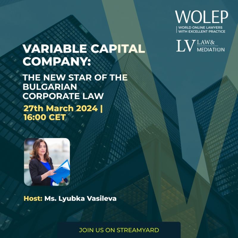 LVLaw&Mediation presents "Variable Capital Company—the New Star of Bulgarian Corporate Law" at the WOLEP round table on March 27, 2024.